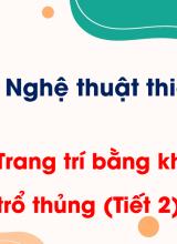 Bài 6. Trang trí bằng khuôn in trổ thủng (Tiết 2)
